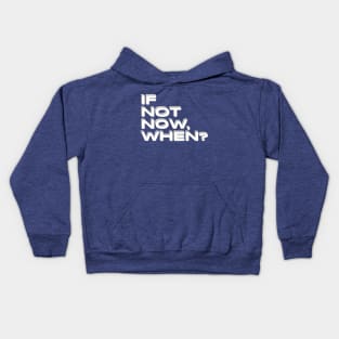 if not now when ? black and white Kids Hoodie